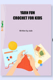 Yarn Fun: Crochet for Kids Book