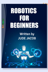 Robotics for Beginners by Jude – a fun and easy STEM guide introducing kids to robots, coding, and innovation.