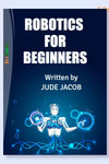 Robotics for Beginners Book – By Jude Jacob